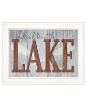 'Life is Better at the Lake' by Kate Sherrill, Ready to Hang Framed Print, White Frame