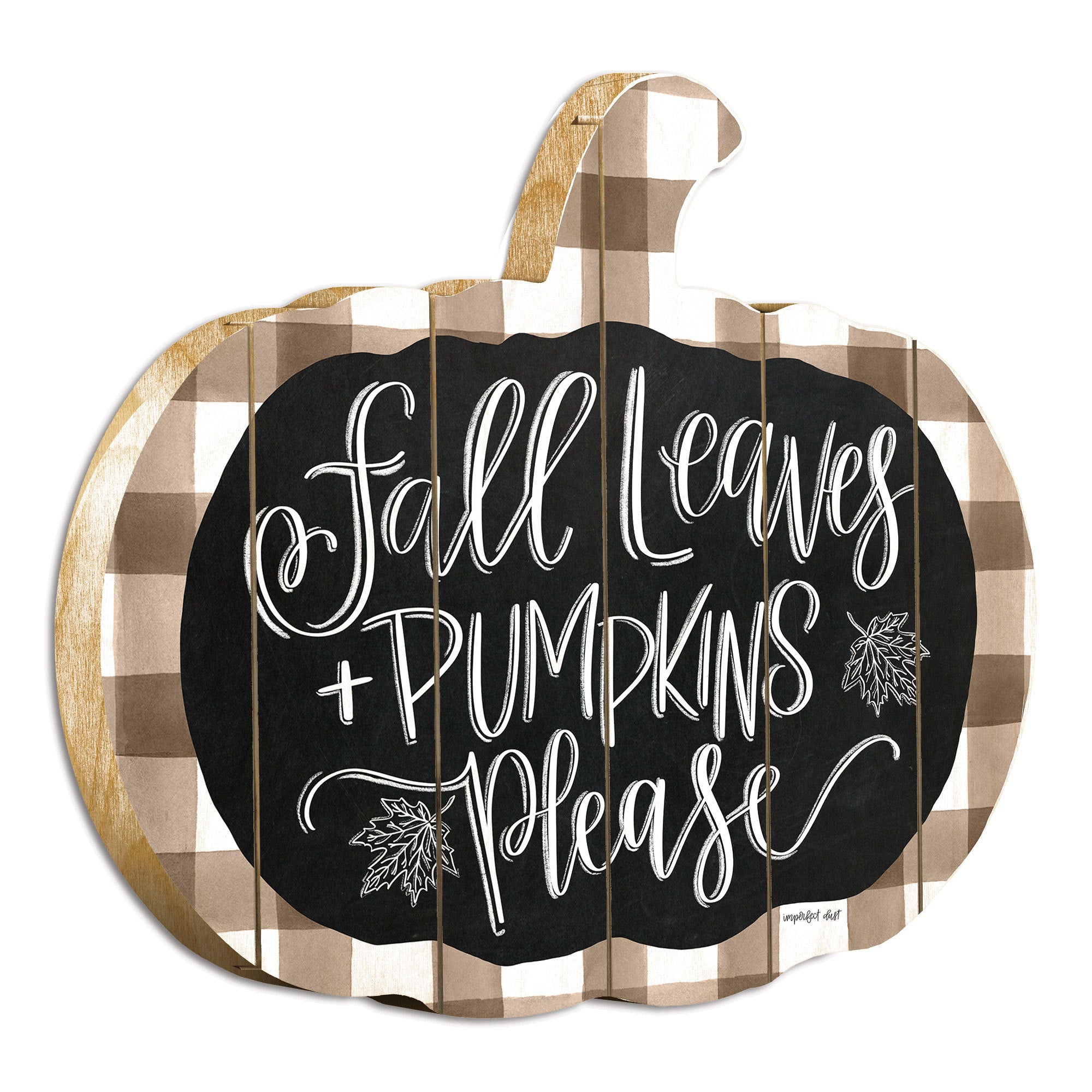 'Fall Leaves and Pumpkins Please' By Artisan Imperfect Dust Printed on Wooden Pumpkin Wall Art